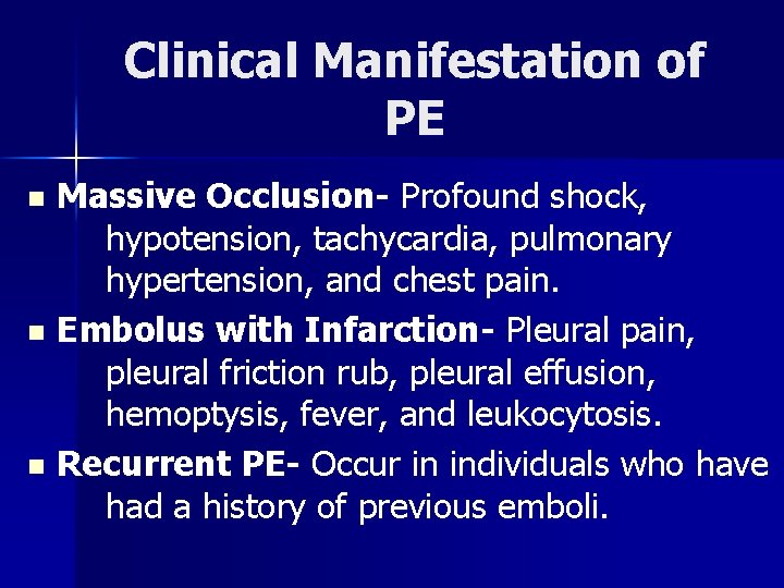 Clinical Manifestation of PE Massive Occlusion- Profound shock, hypotension, tachycardia, pulmonary hypertension, and chest