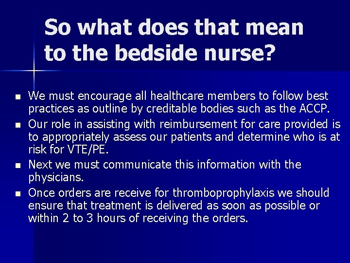 So what does that mean to the bedside nurse? n n We must encourage