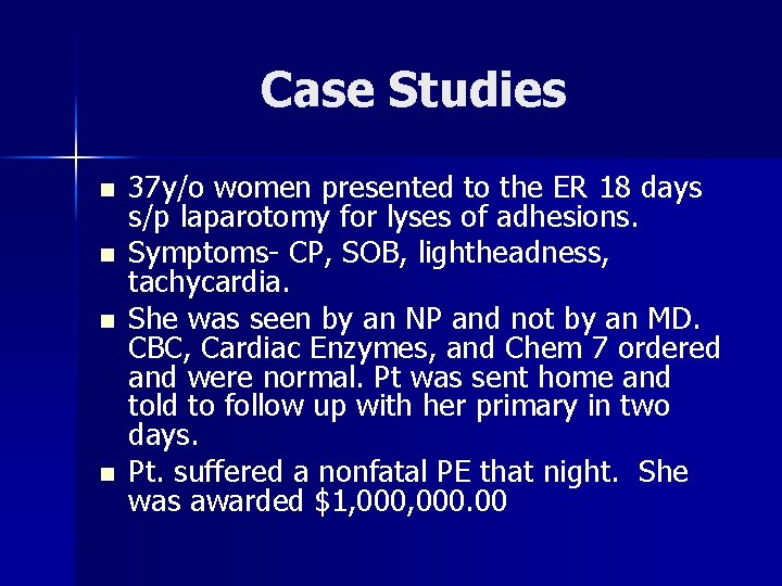 Case Studies n n 37 y/o women presented to the ER 18 days s/p