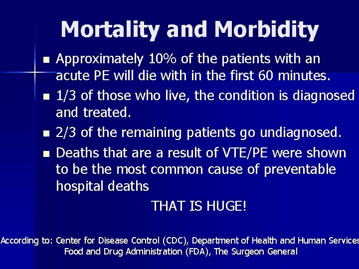 Mortality and Morbidity n n Approximately 10% of the patients with an acute PE