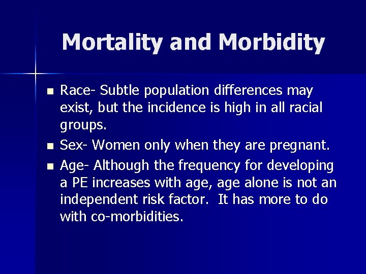 Mortality and Morbidity n n n Race- Subtle population differences may exist, but the