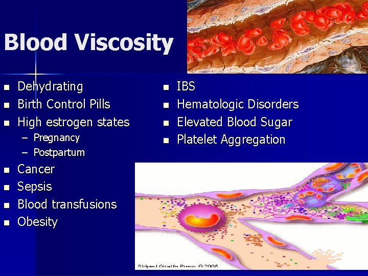 Blood Viscosity n n n Dehydrating Birth Control Pills High estrogen states – Pregnancy