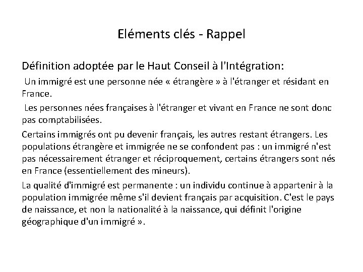 Eléments clés - Rappel Définition adoptée par le Haut Conseil à l'Intégration: Un immigré