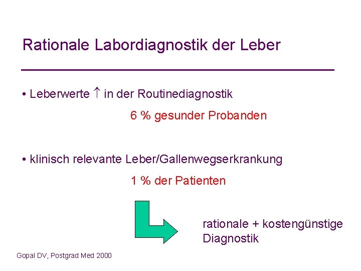 Rationale Labordiagnostik der Leber • Leberwerte in der Routinediagnostik 6 % gesunder Probanden •