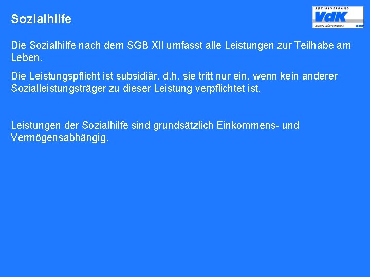 Sozialhilfe Die Sozialhilfe nach dem SGB XII umfasst alle Leistungen zur Teilhabe am Leben.