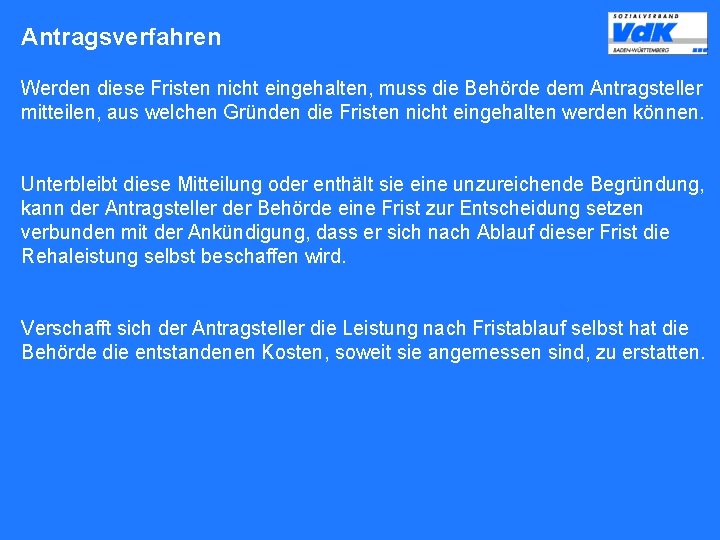 Antragsverfahren Werden diese Fristen nicht eingehalten, muss die Behörde dem Antragsteller mitteilen, aus welchen