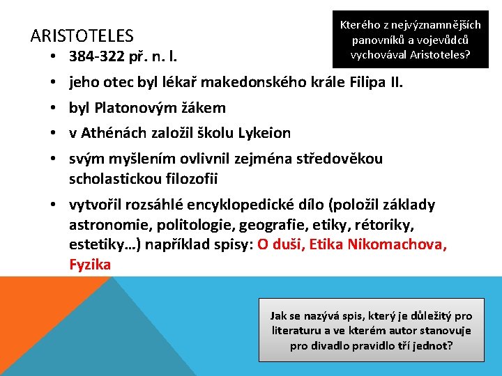 Kterého z nejvýznamnějších panovníků a vojevůdců vychovával Aristoteles? ARISTOTELES • 384 -322 př. n.