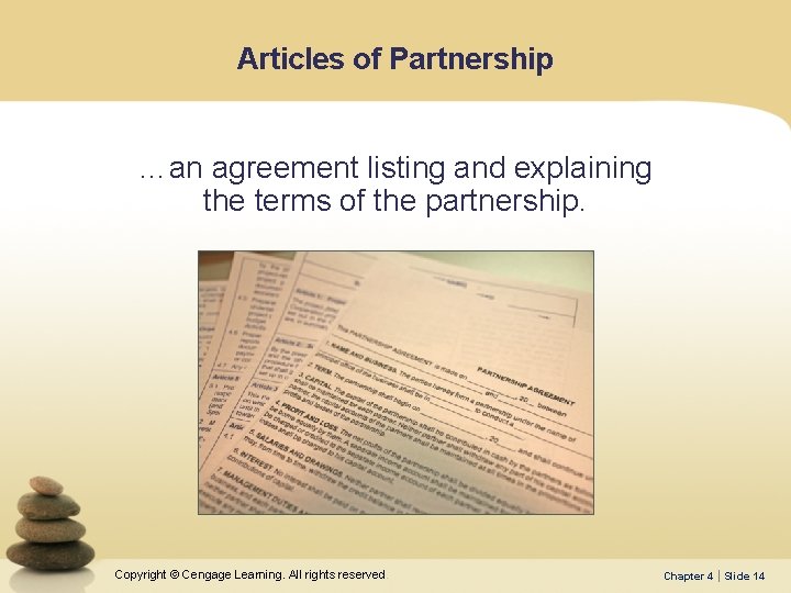 Articles of Partnership …an agreement listing and explaining the terms of the partnership. Copyright