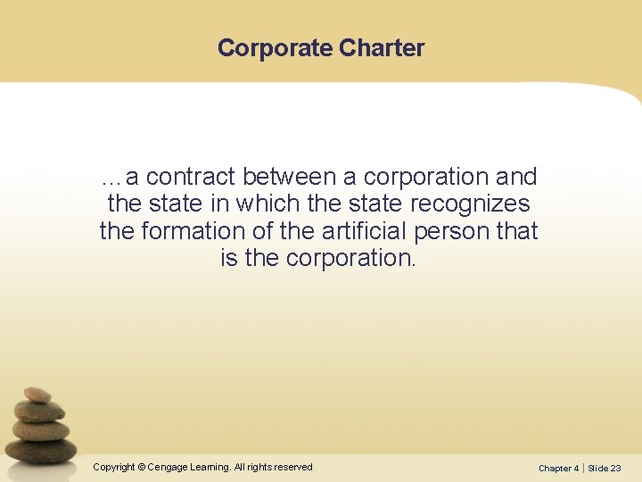 Corporate Charter …a contract between a corporation and the state in which the state