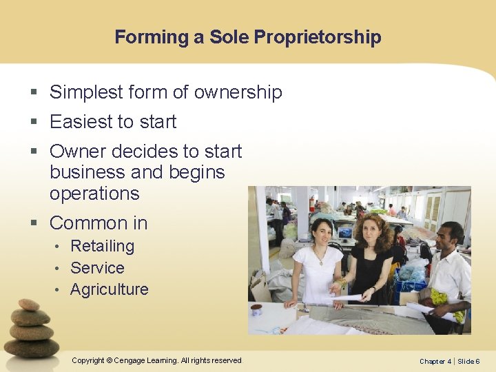 Forming a Sole Proprietorship § Simplest form of ownership § Easiest to start §