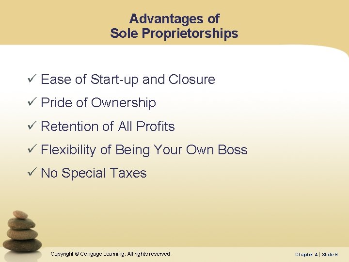 Advantages of Sole Proprietorships ü Ease of Start-up and Closure ü Pride of Ownership