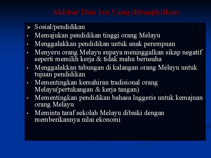 Akhbar Dan Isu Yang dibangkitkan Ø • • Sosial/pendidikan Memajukan pendidikan tinggi orang Melayu