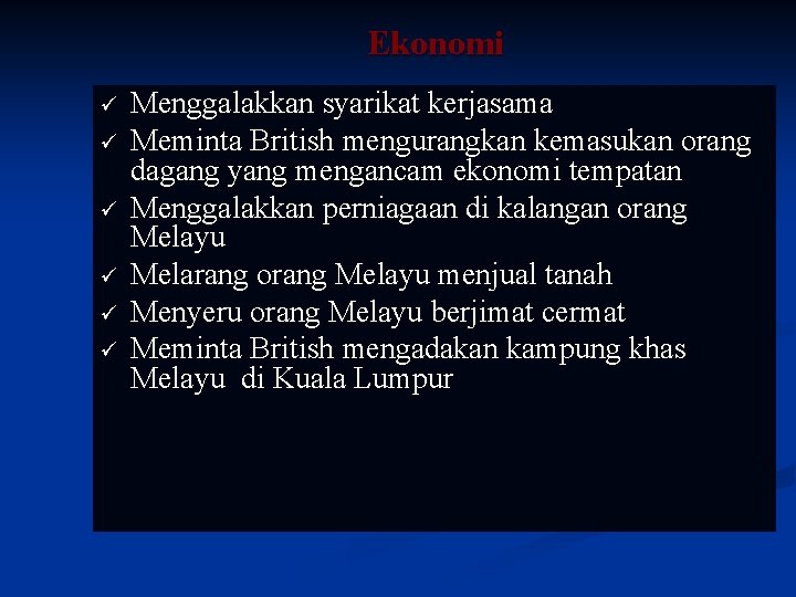 Ekonomi ü ü ü Menggalakkan syarikat kerjasama Meminta British mengurangkan kemasukan orang dagang yang