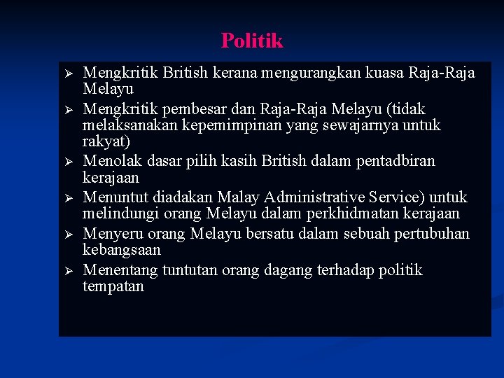 Politik Ø Ø Ø Mengkritik British kerana mengurangkan kuasa Raja-Raja Melayu Mengkritik pembesar dan