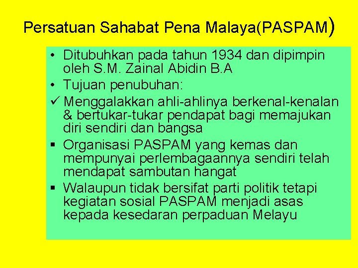 Persatuan Sahabat Pena Malaya(PASPAM) • Ditubuhkan pada tahun 1934 dan dipimpin oleh S. M.