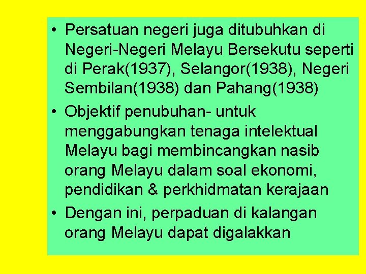  • Persatuan negeri juga ditubuhkan di Negeri-Negeri Melayu Bersekutu seperti di Perak(1937), Selangor(1938),