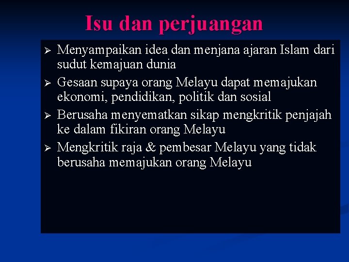 Isu dan perjuangan Ø Ø Menyampaikan idea dan menjana ajaran Islam dari sudut kemajuan