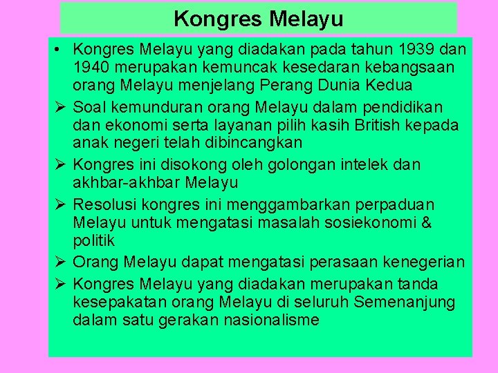 Kongres Melayu • Kongres Melayu yang diadakan pada tahun 1939 dan 1940 merupakan kemuncak