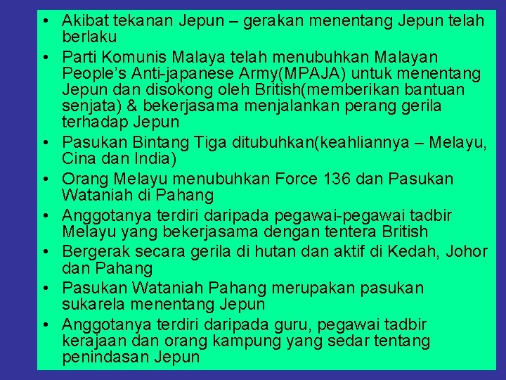  • Akibat tekanan Jepun – gerakan menentang Jepun telah berlaku • Parti Komunis
