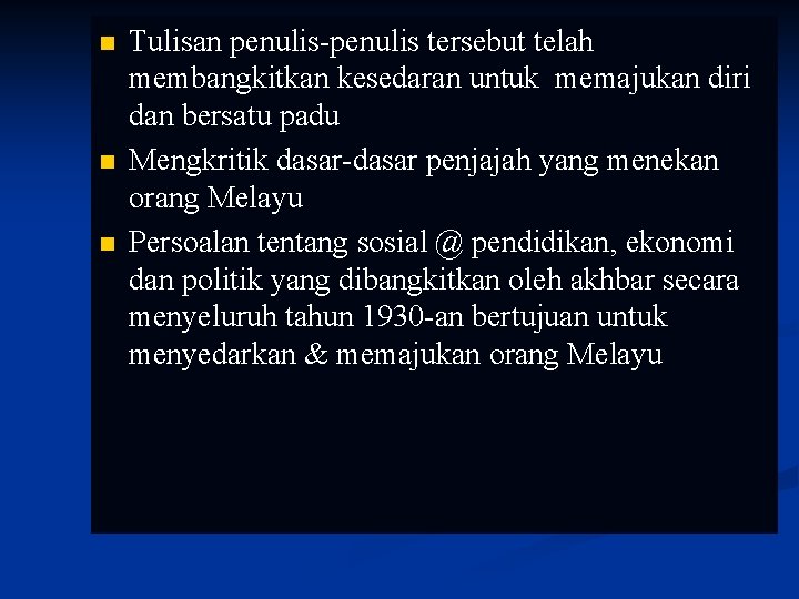 n n n Tulisan penulis-penulis tersebut telah membangkitkan kesedaran untuk memajukan diri dan bersatu