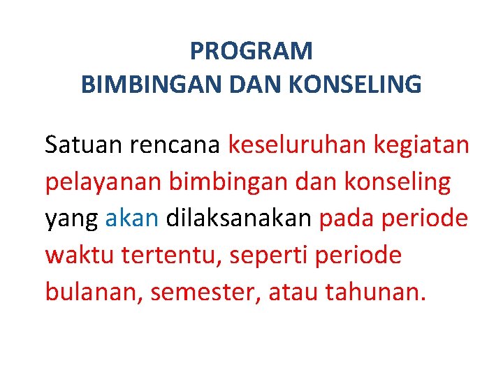 PROGRAM BIMBINGAN DAN KONSELING Satuan rencana keseluruhan kegiatan pelayanan bimbingan dan konseling yang akan