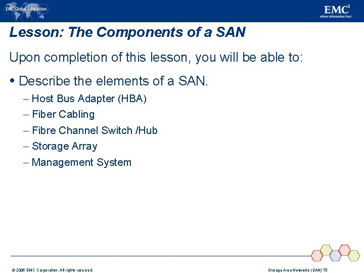 Lesson: The Components of a SAN Upon completion of this lesson, you will be