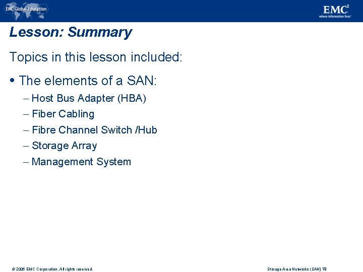 Lesson: Summary Topics in this lesson included: The elements of a SAN: – –