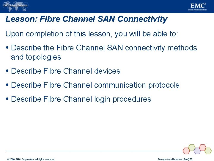 Lesson: Fibre Channel SAN Connectivity Upon completion of this lesson, you will be able