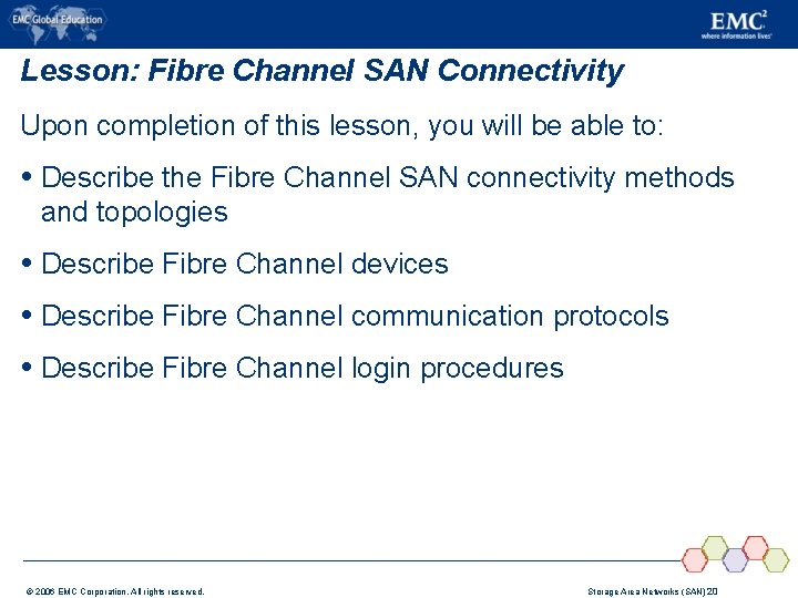 Lesson: Fibre Channel SAN Connectivity Upon completion of this lesson, you will be able