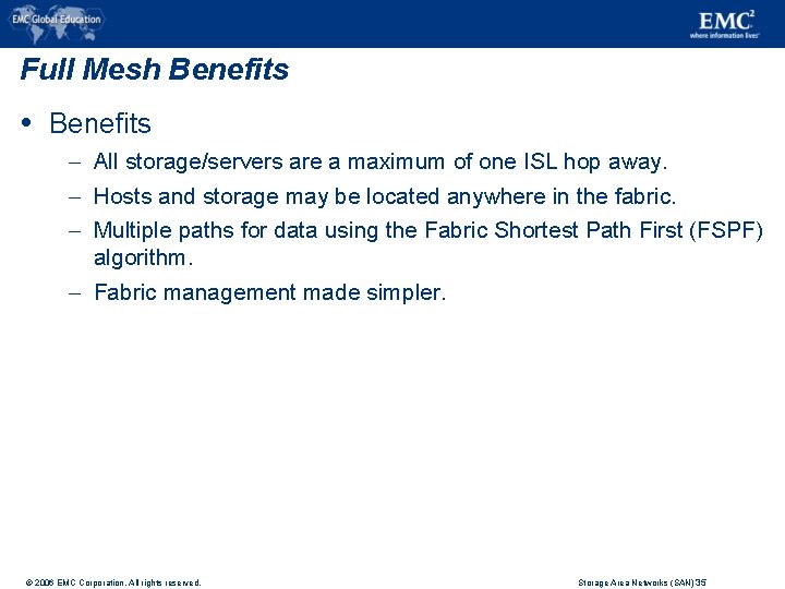 Full Mesh Benefits – All storage/servers are a maximum of one ISL hop away.