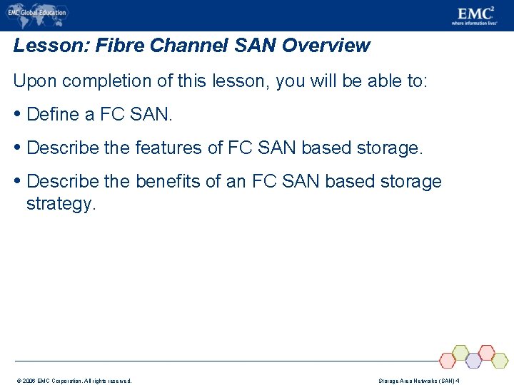 Lesson: Fibre Channel SAN Overview Upon completion of this lesson, you will be able