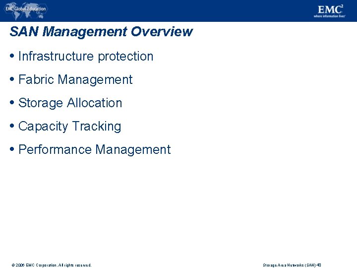 SAN Management Overview Infrastructure protection Fabric Management Storage Allocation Capacity Tracking Performance Management ©