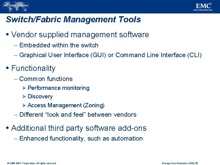 Switch/Fabric Management Tools Vendor supplied management software – Embedded within the switch – Graphical