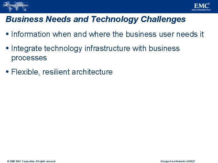 Business Needs and Technology Challenges Information when and where the business user needs it