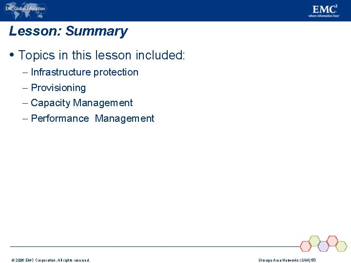 Lesson: Summary Topics in this lesson included: – – Infrastructure protection Provisioning Capacity Management