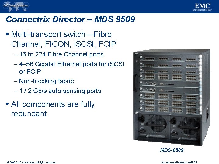 Connectrix Director – MDS 9509 Multi-transport switch—Fibre Channel, FICON, i. SCSI, FCIP – 16