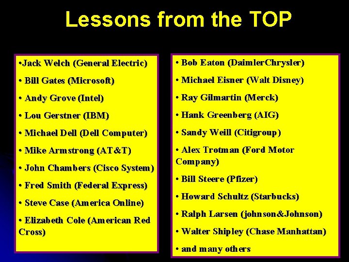 Lessons from the TOP • Jack Welch (General Electric) • Bob Eaton (Daimler. Chrysler)