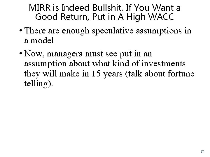 MIRR is Indeed Bullshit. If You Want a Good Return, Put in A High