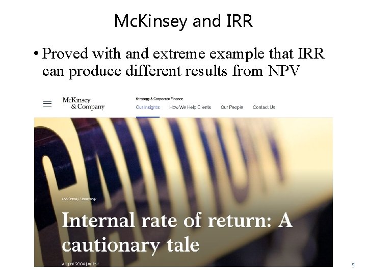 Mc. Kinsey and IRR • Proved with and extreme example that IRR can produce