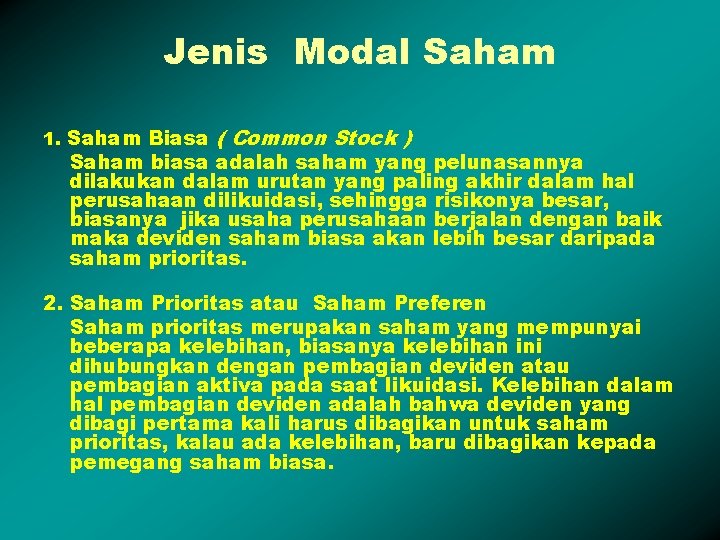 Jenis Modal Saham 1. Saham Biasa ( Common Stock ) Saham biasa adalah saham