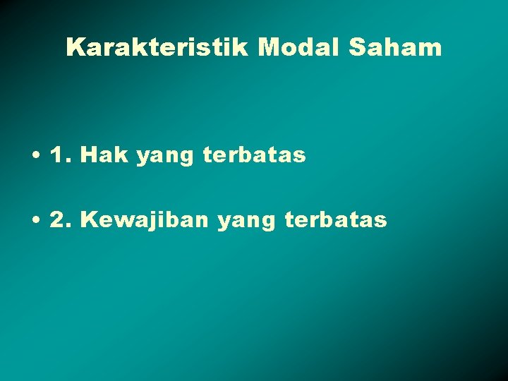 Karakteristik Modal Saham • 1. Hak yang terbatas • 2. Kewajiban yang terbatas 