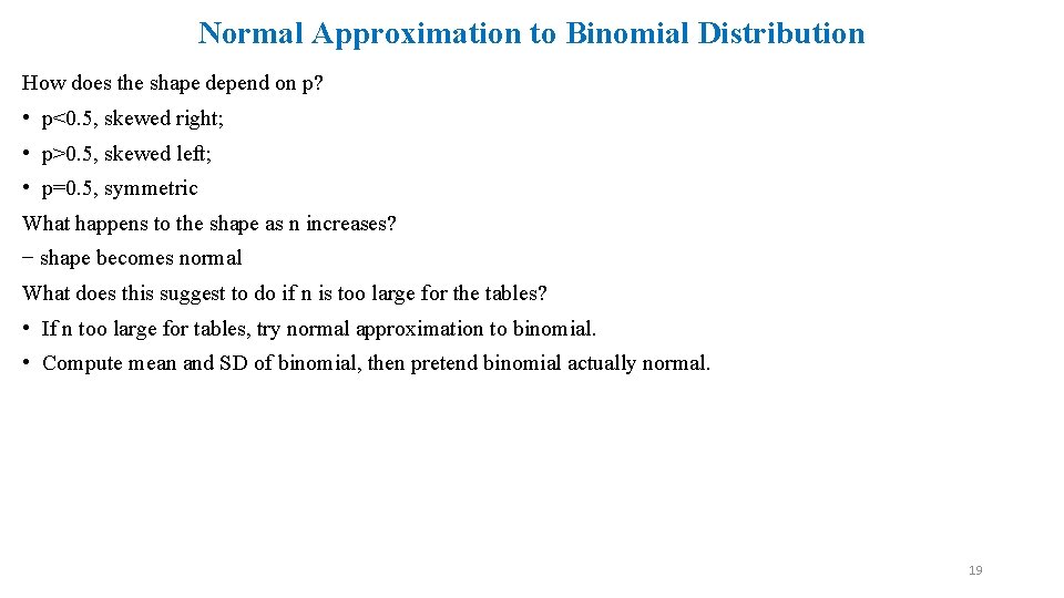 Normal Approximation to Binomial Distribution How does the shape depend on p? • p<0.