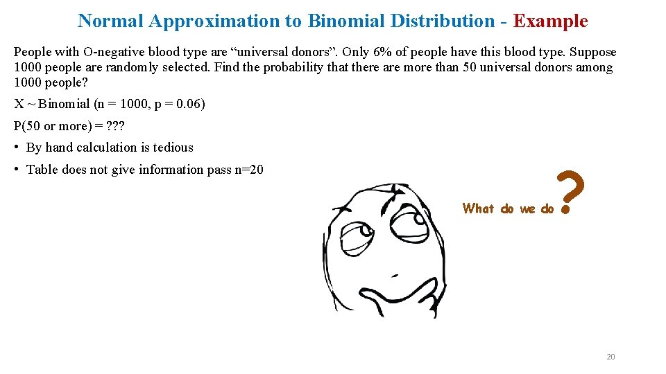 Normal Approximation to Binomial Distribution - Example People with O-negative blood type are “universal
