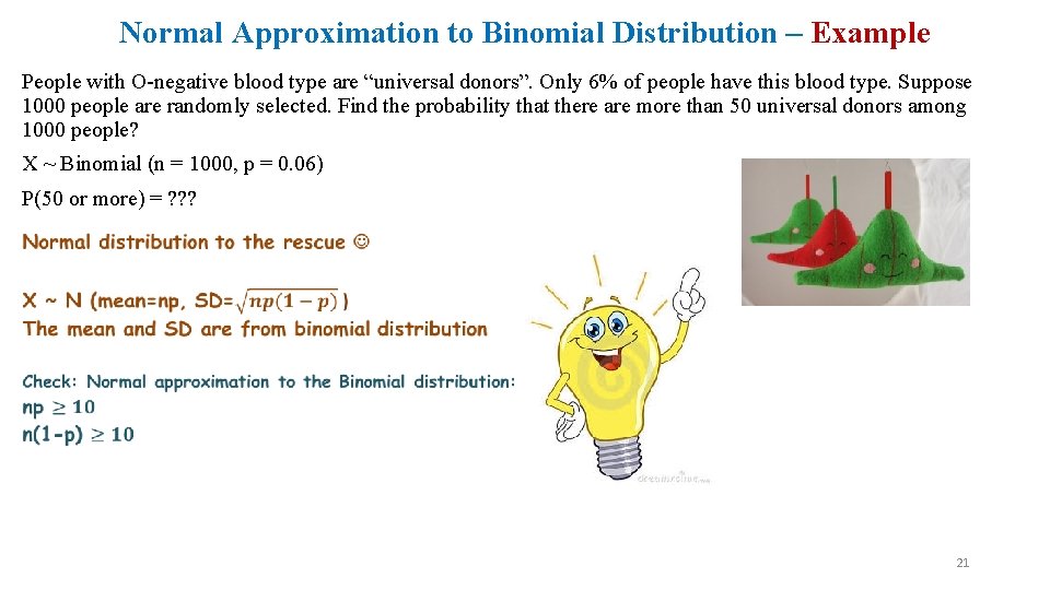 Normal Approximation to Binomial Distribution – Example People with O-negative blood type are “universal