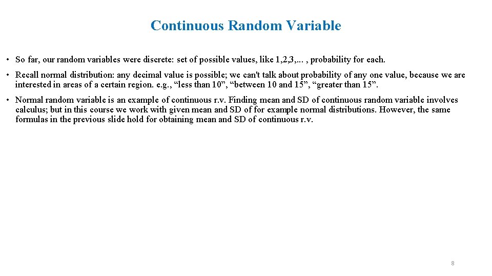 Continuous Random Variable • So far, our random variables were discrete: set of possible