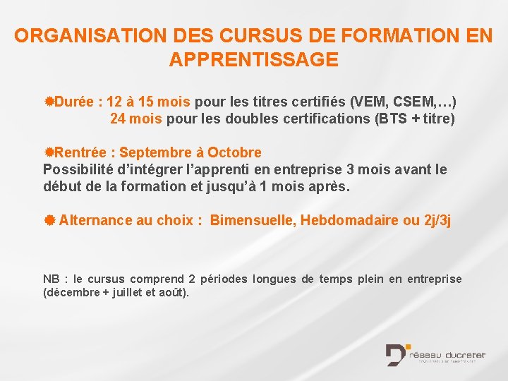 ORGANISATION DES CURSUS DE FORMATION EN APPRENTISSAGE ® Durée : 12 à 15 mois