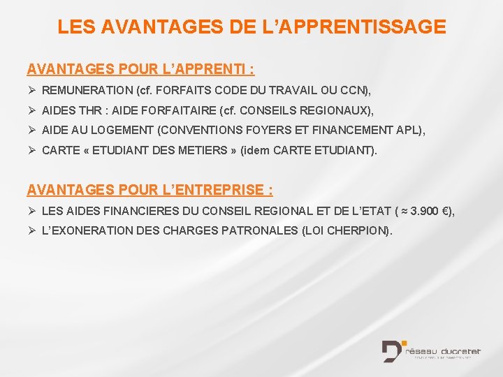 LES AVANTAGES DE L’APPRENTISSAGE AVANTAGES POUR L’APPRENTI : Ø REMUNERATION (cf. FORFAITS CODE DU