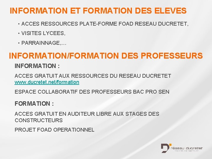 INFORMATION ET FORMATION DES ELEVES • ACCES RESSOURCES PLATE-FORME FOAD RESEAU DUCRETET, • VISITES