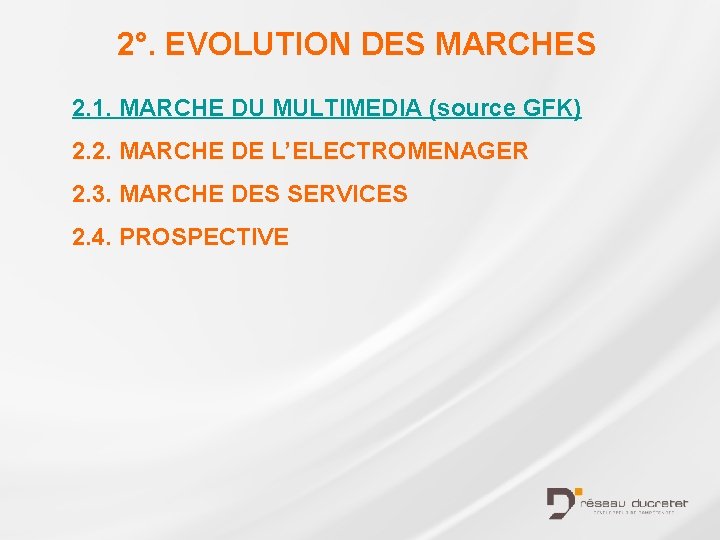 2°. EVOLUTION DES MARCHES 2. 1. MARCHE DU MULTIMEDIA (source GFK) 2. 2. MARCHE