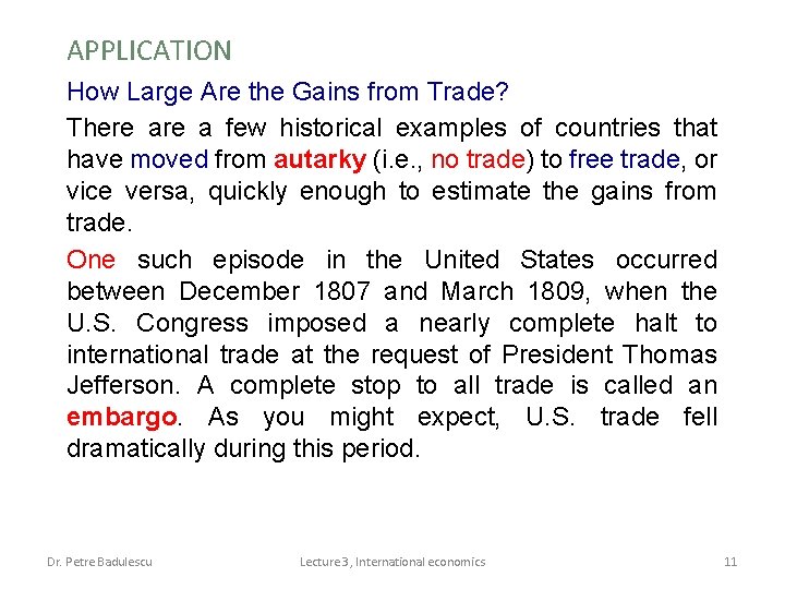 APPLICATION How Large Are the Gains from Trade? There a few historical examples of